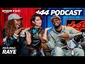 Capture de la vidéo Raye (Season 2, Episode 16) | +44 Podcast With Sideman & Zeze Millz | Amazon Music