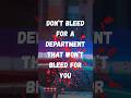 Don’t Bleed for a Department That Won’t Bleed for You