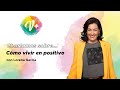 Cómo vivir en positivo - Charla con Lorena Aznar - Vidas en positivo con Ana Asensio