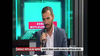 Sonsuz Mutluluk Kapısı 23102023 Hakiki İman Sahibi Kainata Meydan Okur 1Bölüm