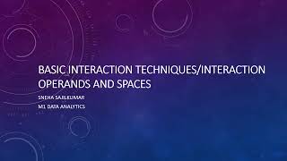 BASIC INTERACTION TECHNIQUES/INTERACTION OPERANDS AND SPACES