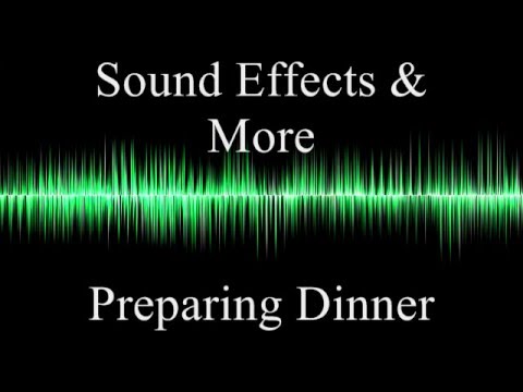 preparing-dinner---sound-effects