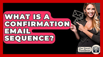 What Is A Confirmation Email Sequence? - TheEmailToolbox.com