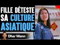 Fille dteste sa culture asiatique  dhar mann