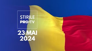 Știrile PRO TV - 23 Mai 2024