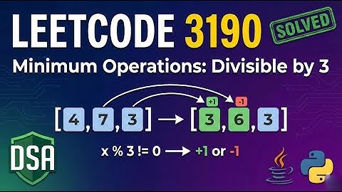 Leetcode 3190 || Find Minimum Operations to Make All Elements Divisible by Three || DSA