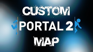 Portal 2 Custom Map - It