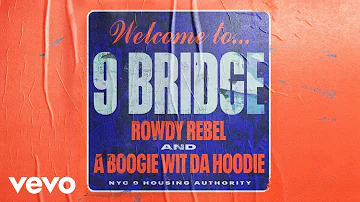 Rowdy Rebel, A Boogie Wit Da Hoodie - 9 Bridge (Official Audio)