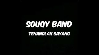 Video thumbnail of "Souqy band - tenanglah sayang (lirik)"