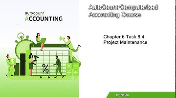 AutoCount Computerised Accounting Course Chapter 6 Task 6.4   By Najaa