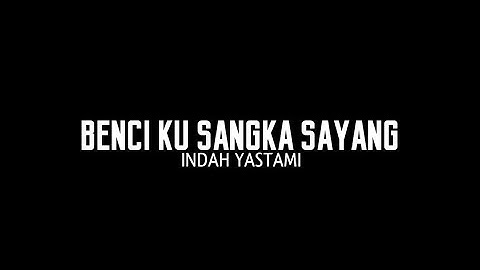 Sonia - Benci kusangka sayang • Indah yastami (Lirik lagu)