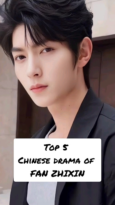 Top 5 Chinese drama of FAN ZHIXIN #shorts #cdrama