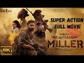 Captain Miller - FULL MOVIE  | Dhanush | Shivaraj kumar | Arun Matheswaran | GV Prakash | #2024