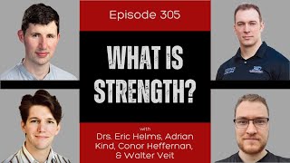 Ep 305 - What is Strength? (w/Drs. Adrian Kind, Conor Heffernan & Walter Veit)