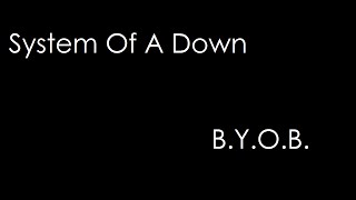 System Of A Down - B.Y.O.B. (lyrics)
