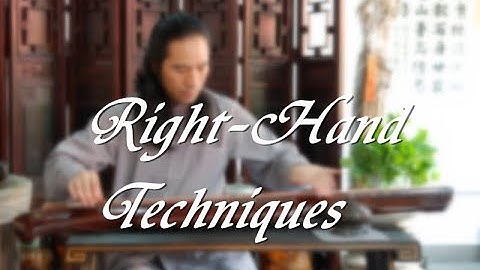 [Guqin Basic Class - Lesson 4] Right-Hand Techniques in Guqin (tuo/bo/mo/tiao/gou/ti/da/zhai)