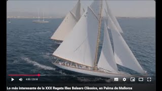 Lo más interesante de la XXX Regata Illes Balears Clàssics, en Palma de Mallorca
