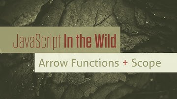 ES6 Arrow Functions, Scope, and what this means | JavaScript in the Wild