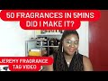 JEREMY FRAGRANCE TAG VIDEO 50 FRAGRANCES IN 5MINS #tagvideo #nicheperfumes #designerperfumes