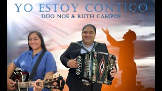 Video thumbnail of "DÚO NOE & RUTH CAMPOS: Yo Estoy Contigo"