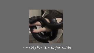… ready for it - taylor swift {sped up}