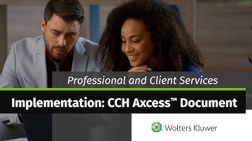 Wolters Kluwer - Professional and Client Services: Implementation: CCH Axcess™ Document