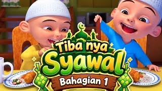 UPIN IPIN | TIBANYA SYAWAL BAGIAN 1