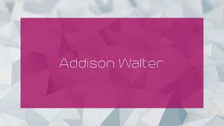 Addison Walter - appearance