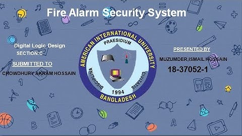 Fire Alarm Security System || Digital Logic Design || Spring 2020-21 || ismail Hossain