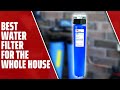 Best Water Filter for the whole house: Ultimate Guide (Our Best List)