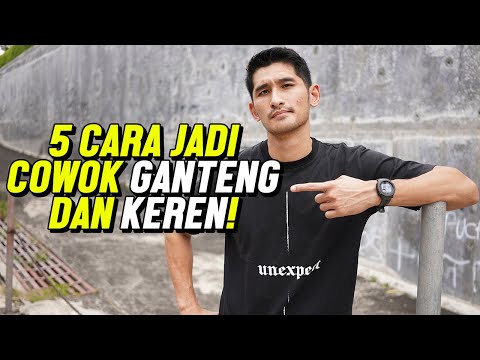 5 CARA JADI COWOK GANTENG DAN KEREN!