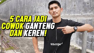 5 Cara Jadi Cowok Ganteng Dan Keren Youtube