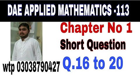 DAE Math 113|| 1st year || Applied Mathematics- 113||Chapter 1 ||Short Questions ||Question 16 to 20