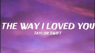 Taylor Swift - The Way I Loved You (Lyrics)