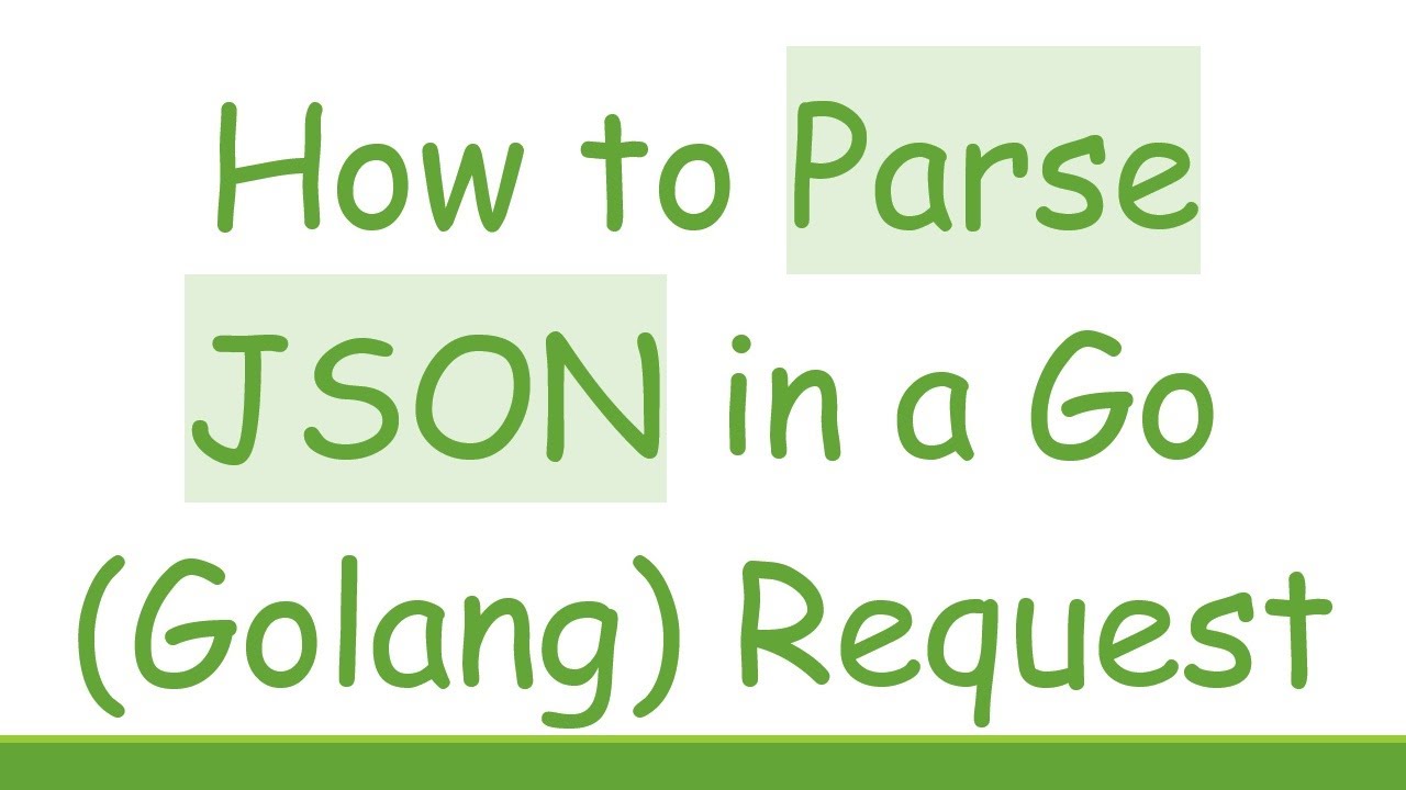 How to Parse JSON in a Go (Golang) Request