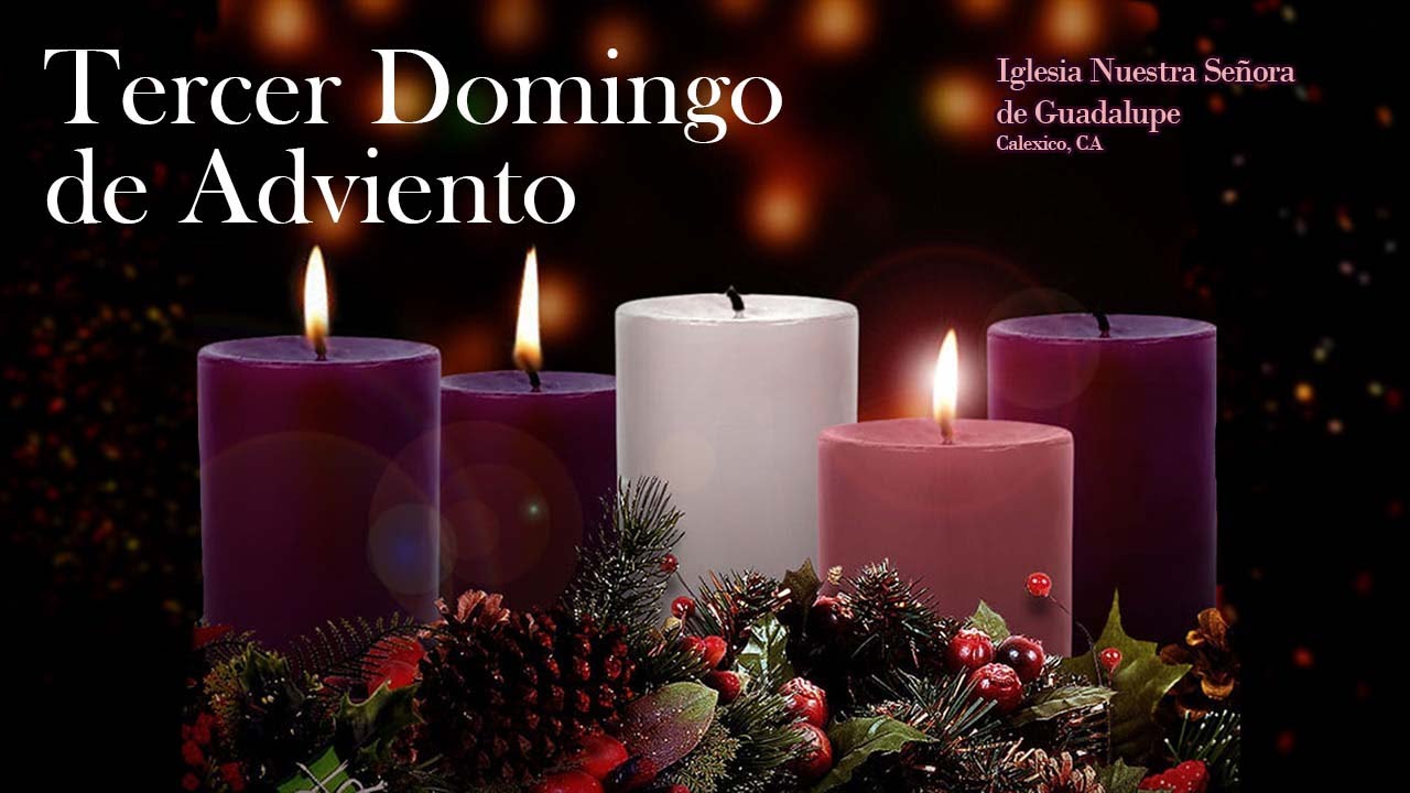 Tercer Domingo de Adviento, Nuestra Señora de Guadalupe, Calexico, CA