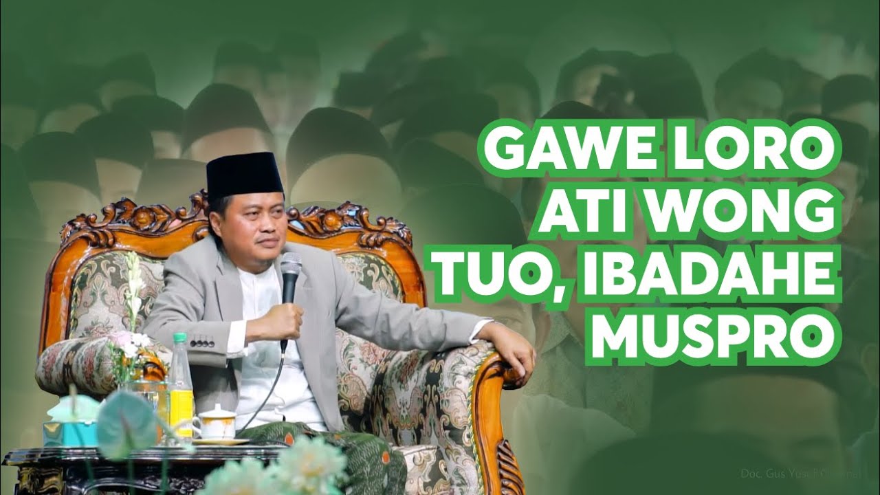 Sopo Wonge Nglarakke Atine Wong Tuo, Ibadahe Muspro Tanpo Guno - Gus Yusuf Ch -