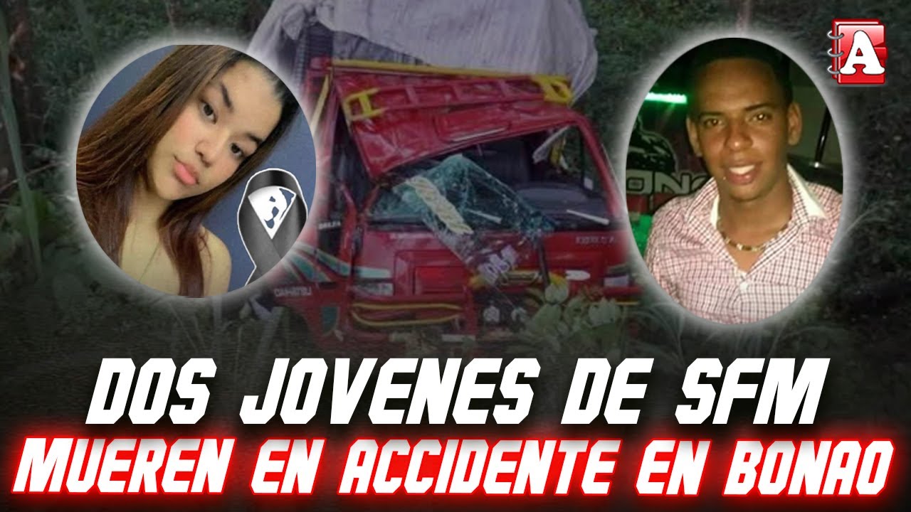 DOS JÓVENES DE SFM PIERDEN LA VID4 EN ACCIDENTE EN BONAO