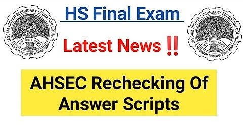 AHSEC HS Final Exam 2024 Rechecking of Answer Scripts
