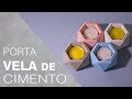 DIY Porta velas de cimento | Dicas para peças de cimento com acabamento perfeito