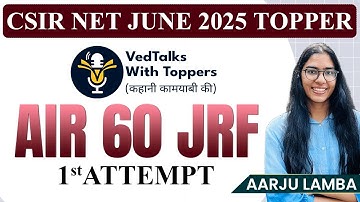 🎯 CSIR NET June 2025 Topper’s Strategy | Aarju Lamba JRF AIR 60 | VedTalks With Toppers | VedPrep