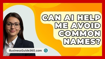 Can AI Help Me Avoid Common Names? - BusinessGuide360.com