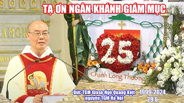 Thánh lễ tạ ơn mừng ngân khánh Giám mục: Đức TGM Giuse Ngô Quang Kiệt