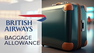 British Airways-Cabin and Check in Baggage Allowances. Size, Weight and Number of bags allowed free.