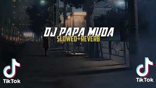 DJ PAPA MUDA GOYANG GOYANG MAMA MUDA slowed reverb