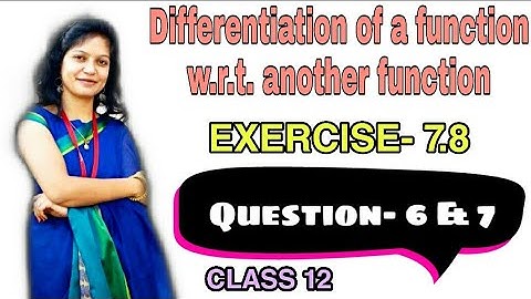 Exercise 7.8 Question 6 & 7, 7th Chapter Differentiation, 12th Elements of Mathematics