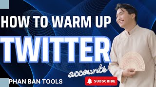 How to Warm Up Twitter Accounts for Outreach With Twitter Automation Software
