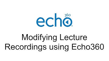 LR+ - Modifying Lecture Recordings using Echo360