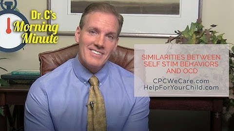 Similarities Between Self-Stimulatory Behaviors and OCD:  Dr  C