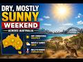 Dry, mostly sunny weekend for Australia